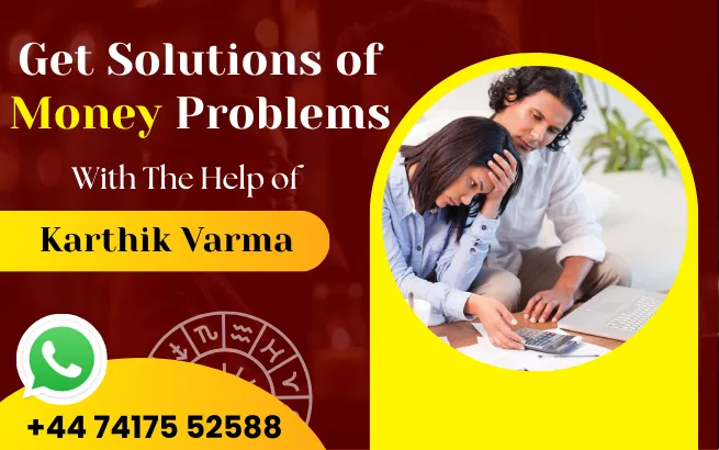 Easily solve your financial problems with a Certified Money Problem Solution Astrologer in London - Psychic Karthik Varma